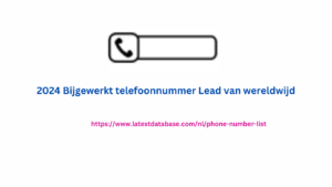 2024 Bijgewerkt telefoonnummer Lead van wereldwijd