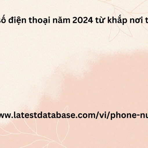 Cập nhật số điện thoại năm 2024 từ khắp nơi trên thế giới