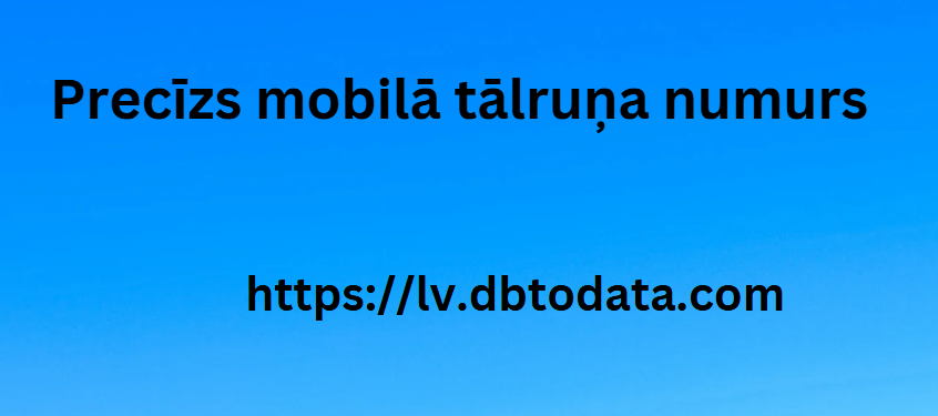 Precīzs mobilā tālruņa numurs