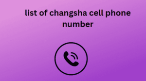 list of changsha cell phone number