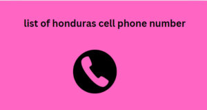 list of honduras cell phone number